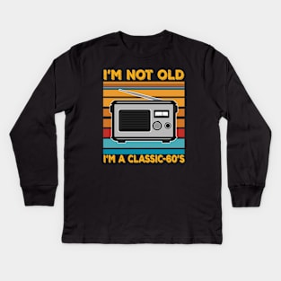 im not old im a classic 60s Kids Long Sleeve T-Shirt